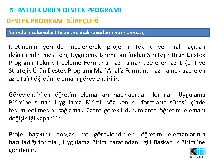 STRATEJİK ÜRÜN DESTEK PROGRAMI SÜREÇLERİ Yerinde İncelemeler (Teknik ve mali raporların hazırlanması) İşletmenin yerinde