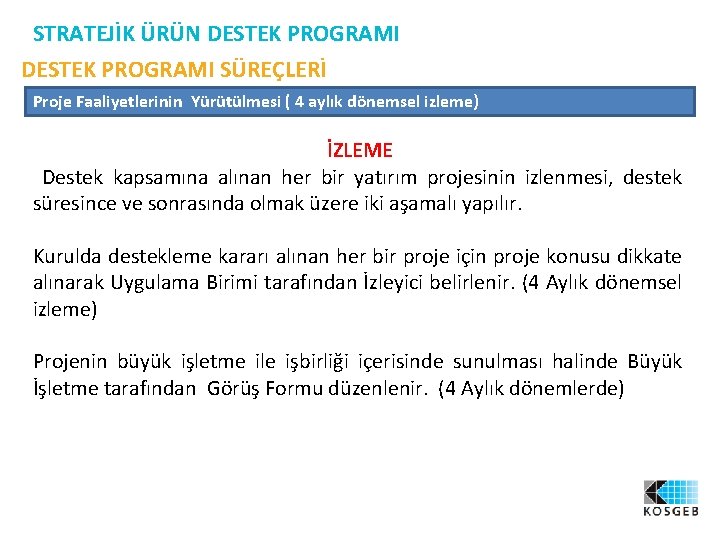STRATEJİK ÜRÜN DESTEK PROGRAMI SÜREÇLERİ Proje Faaliyetlerinin Yürütülmesi ( 4 aylık dönemsel izleme) İZLEME
