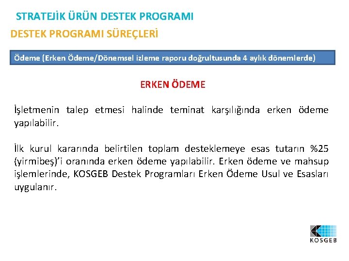 STRATEJİK ÜRÜN DESTEK PROGRAMI SÜREÇLERİ Ödeme (Erken Ödeme/Dönemsel izleme raporu doğrultusunda 4 aylık dönemlerde)