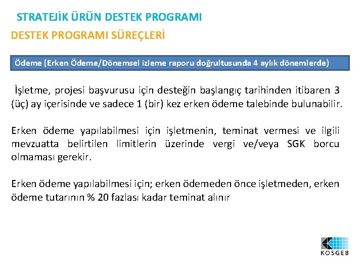 STRATEJİK ÜRÜN DESTEK PROGRAMI SÜREÇLERİ Ödeme (Erken Ödeme/Dönemsel izleme raporu doğrultusunda 4 aylık dönemlerde)