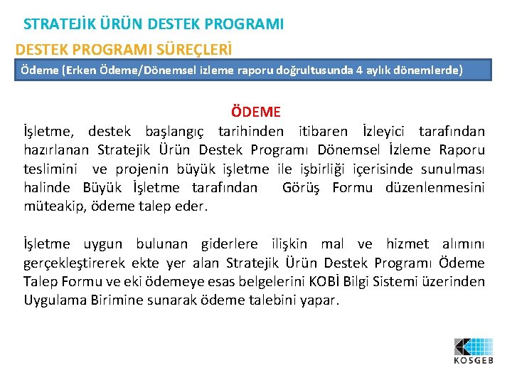 STRATEJİK ÜRÜN DESTEK PROGRAMI SÜREÇLERİ Ödeme (Erken Ödeme/Dönemsel izleme raporu doğrultusunda 4 aylık dönemlerde)