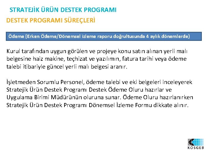 STRATEJİK ÜRÜN DESTEK PROGRAMI SÜREÇLERİ Ödeme (Erken Ödeme/Dönemsel izleme raporu doğrultusunda 4 aylık dönemlerde)