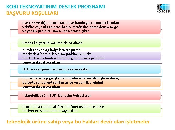 KOBİ TEKNOYATIRIM DESTEK PROGRAMI BAŞVURU KOŞULLARI KOSGEB ve diğer kamu kurum ve kuruluşları, kanunla