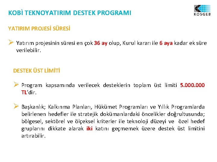 KOBİ TEKNOYATIRIM DESTEK PROGRAMI YATIRIM PROJESİ SÜRESİ Ø Yatırım projesinin süresi en çok 36