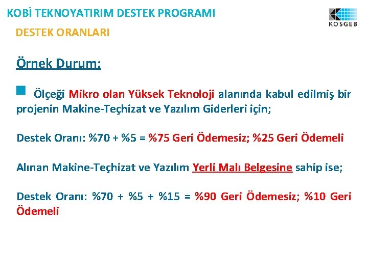 KOBİ TEKNOYATIRIM DESTEK PROGRAMI DESTEK ORANLARI Örnek Durum; Ölçeği Mikro olan Yüksek Teknoloji alanında