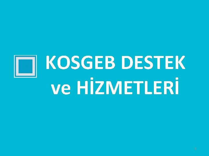 KOSGEB DESTEK ve HİZMETLERİ 8 