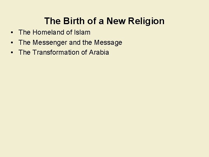 The Birth of a New Religion • The Homeland of Islam • The Messenger