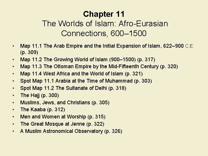 Chapter 11 The Worlds of Islam: Afro-Eurasian Connections, 600– 1500 • • • Map