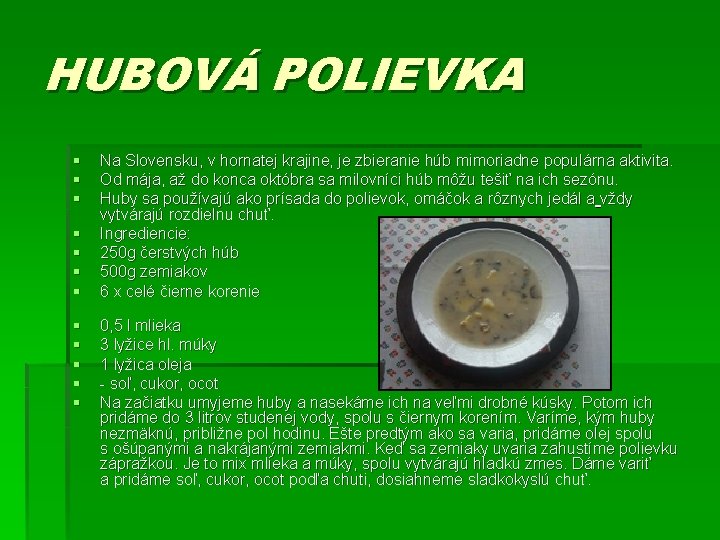 HUBOVÁ POLIEVKA § § § Na Slovensku, v hornatej krajine, je zbieranie húb mimoriadne