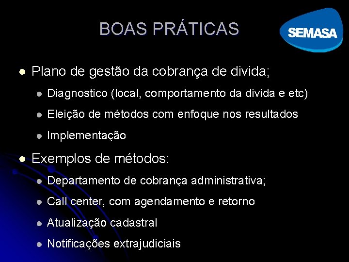 BOAS PRÁTICAS l l Plano de gestão da cobrança de divida; l Diagnostico (local,