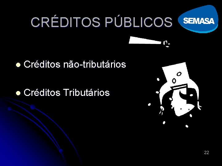 CRÉDITOS PÚBLICOS l Créditos não-tributários l Créditos Tributários 22 