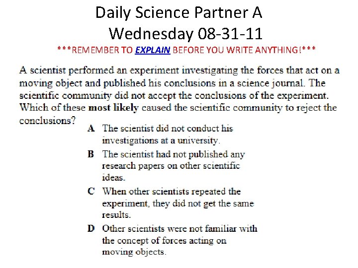 Daily Science Partner A Wednesday 08 -31 -11 ***REMEMBER TO EXPLAIN BEFORE YOU WRITE