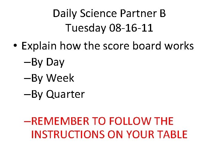Daily Science Partner B Tuesday 08 -16 -11 • Explain how the score board