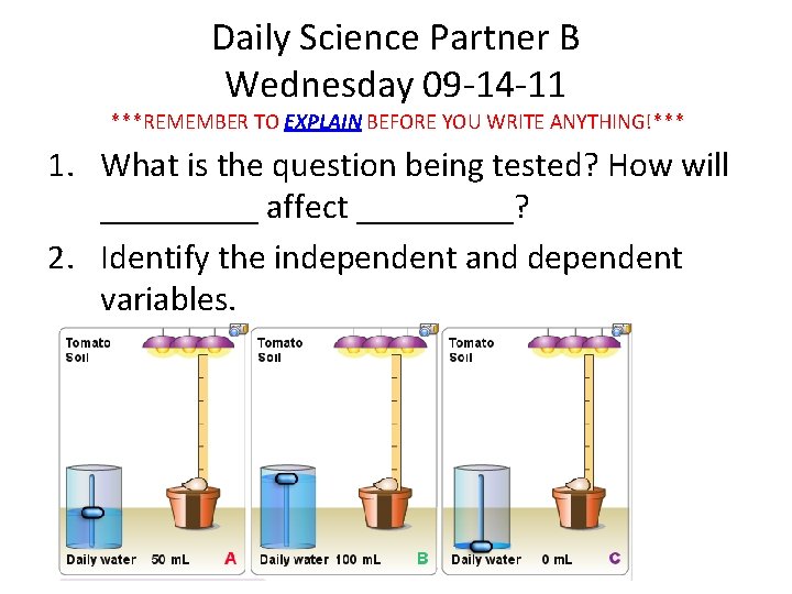 Daily Science Partner B Wednesday 09 -14 -11 ***REMEMBER TO EXPLAIN BEFORE YOU WRITE