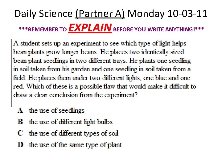 Daily Science (Partner A) Monday 10 -03 -11 ***REMEMBER TO EXPLAIN BEFORE YOU WRITE