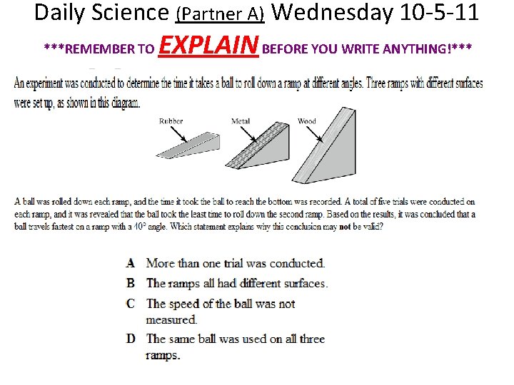 Daily Science (Partner A) Wednesday 10 -5 -11 ***REMEMBER TO EXPLAIN BEFORE YOU WRITE