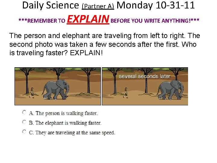 Daily Science (Partner A) Monday 10 -31 -11 ***REMEMBER TO EXPLAIN BEFORE YOU WRITE