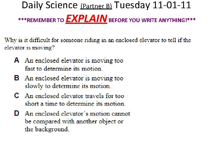 Daily Science (Partner B) Tuesday 11 -01 -11 ***REMEMBER TO EXPLAIN BEFORE YOU WRITE