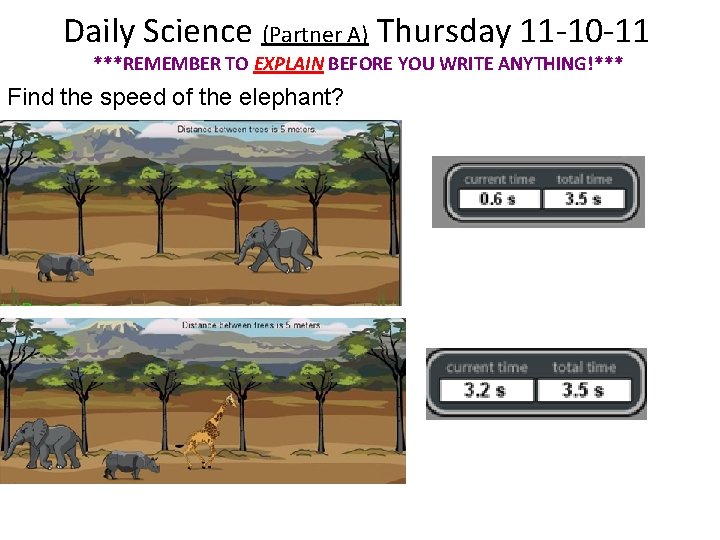 Daily Science (Partner A) Thursday 11 -10 -11 ***REMEMBER TO EXPLAIN BEFORE YOU WRITE