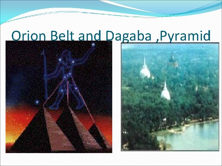 Orion Belt and Dagaba , Pyramid 