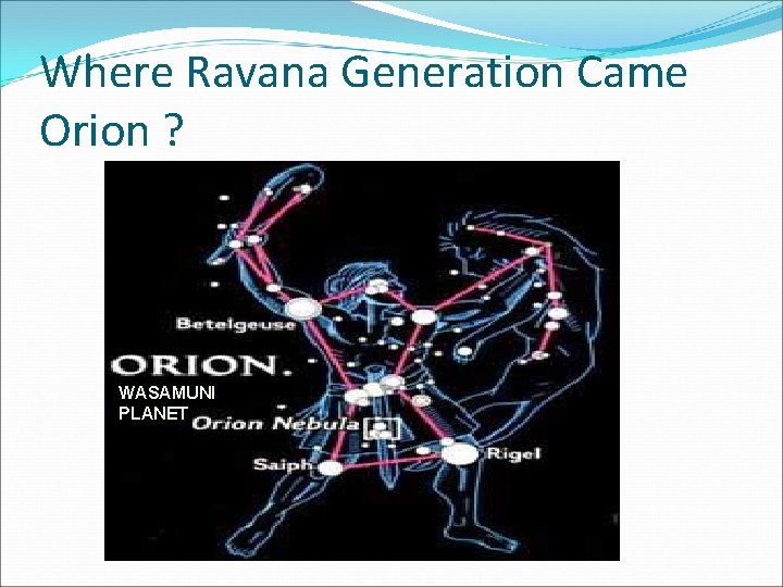 Where Ravana Generation Came Orion ? WASAMUNI PLANET 