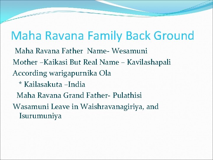 Maha Ravana Family Back Ground Maha Ravana Father Name- Wesamuni Mother –Kaikasi But Real