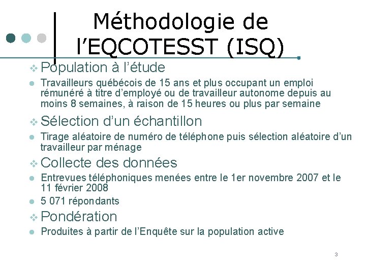 Méthodologie de l’EQCOTESST (ISQ) v Population à l’étude l Travailleurs québécois de 15 ans