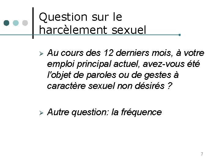 Question sur le harcèlement sexuel Ø Au cours des 12 derniers mois, à votre