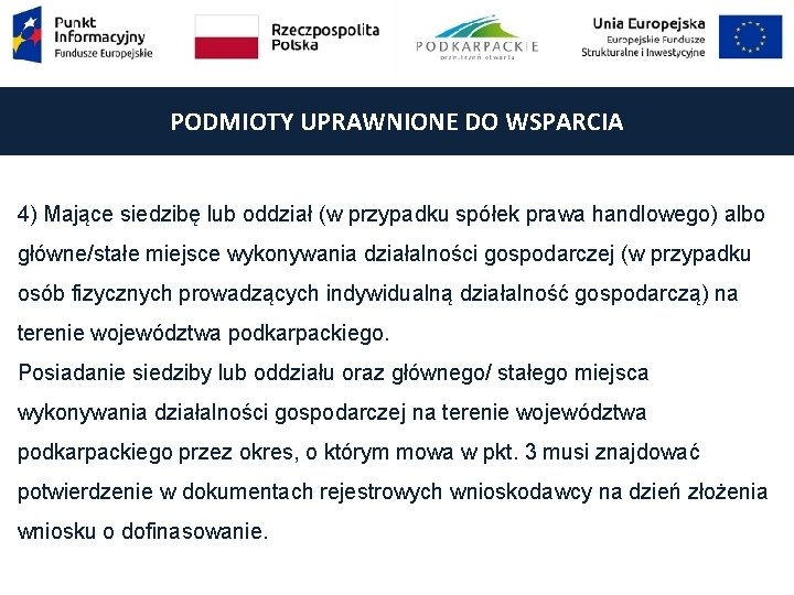 PODMIOTY UPRAWNIONE DO WSPARCIA 4) Mające siedzibę lub oddział (w przypadku spółek prawa handlowego)