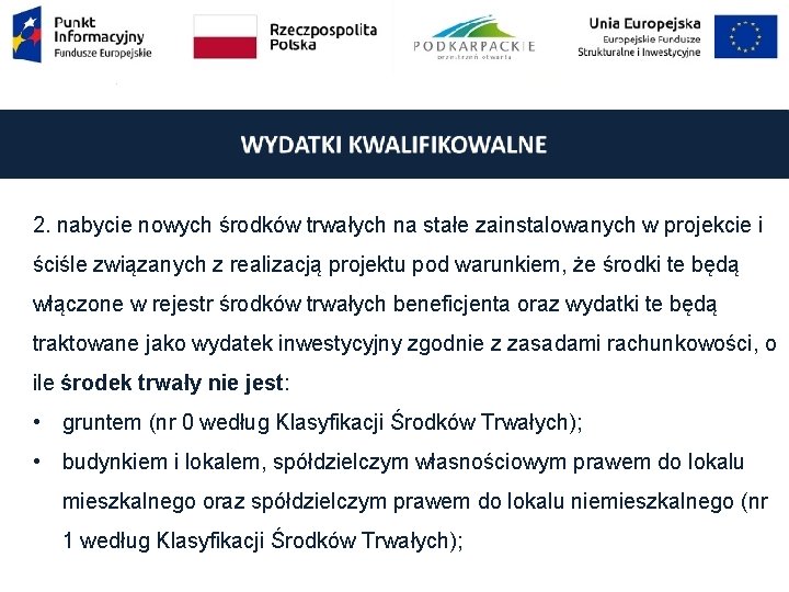 2. nabycie nowych środków trwałych na stałe zainstalowanych w projekcie i ściśle związanych z