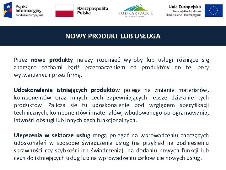 NOWY PRODUKT LUB USŁUGA Przez nowe produkty należy rozumieć wyroby lub usługi różniące się