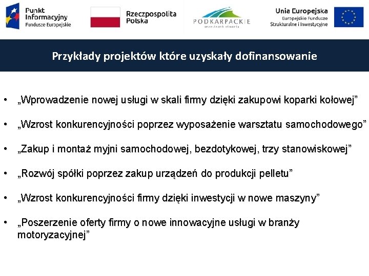 Przykłady projektów które uzyskały dofinansowanie • „Wprowadzenie nowej usługi w skali firmy dzięki zakupowi