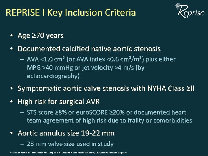 REPRISE I Key Inclusion Criteria • Age ≥ 70 years • Documented calcified native REPRISE I Key Inclusion Criteria • Age ≥ 70 years • Documented calcified native