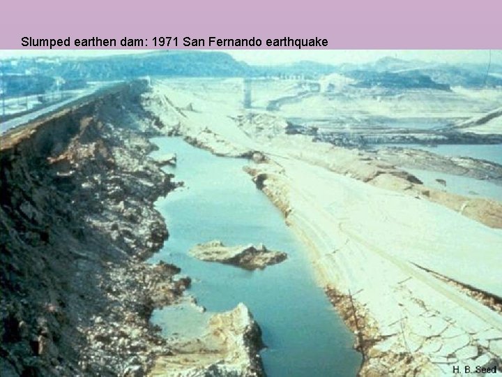 Slumped earthen dam: 1971 San Fernando earthquake 