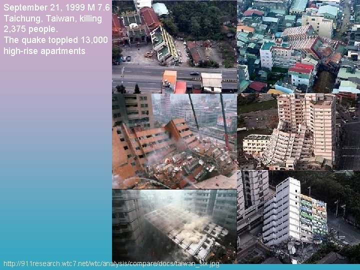 September 21, 1999 M 7. 6 Taichung, Taiwan, killing 2, 375 people. The quake