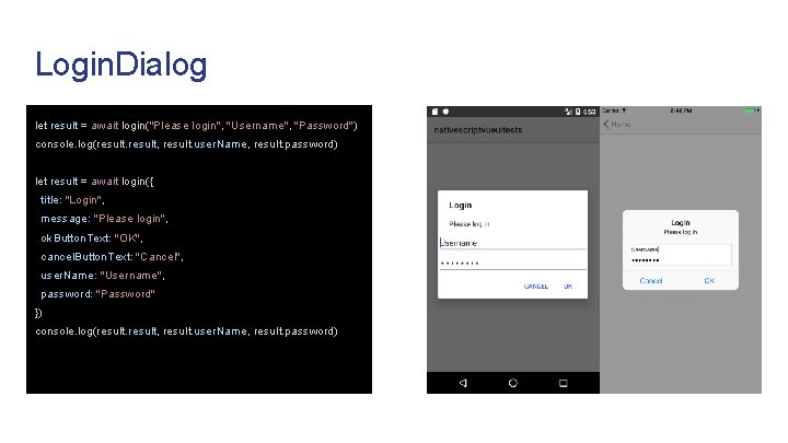 Login. Dialog let result = await login("Please login", "Username", "Password") console. log(result, result. user.