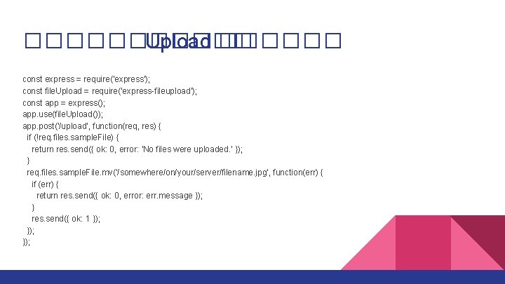 ������ Upload ������ const express = require('express'); const file. Upload = require('express-fileupload'); const app