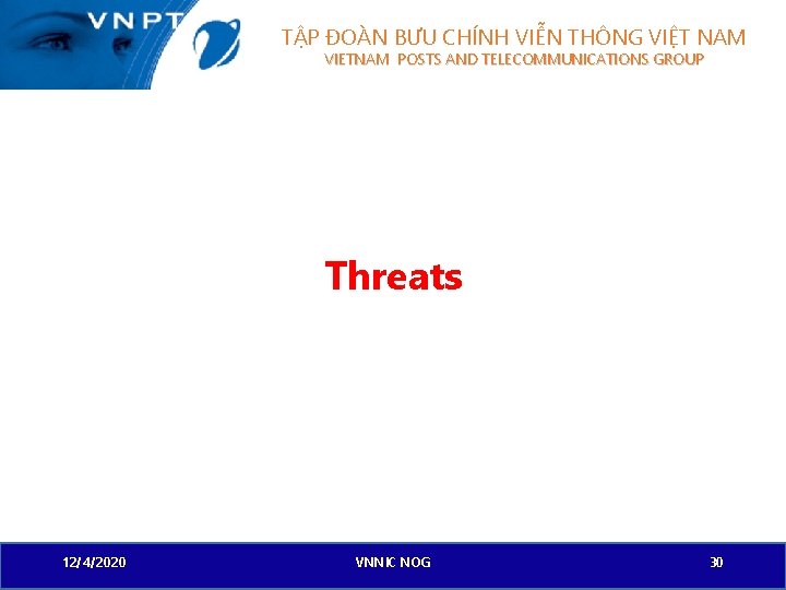 TẬP ĐOÀN BƯU CHÍNH VIỄN THÔNG VIỆT NAM VIETNAM POSTS AND TELECOMMUNICATIONS GROUP Threats