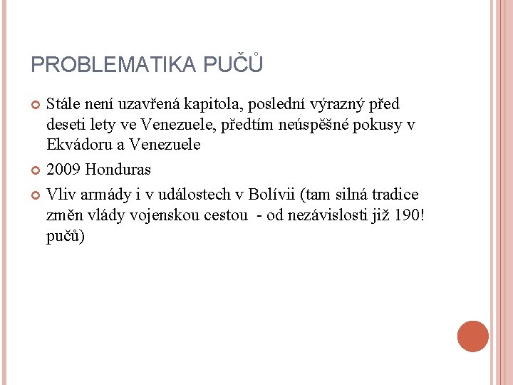 PROBLEMATIKA PUČŮ Stále není uzavřená kapitola, poslední výrazný před deseti lety ve Venezuele, předtím