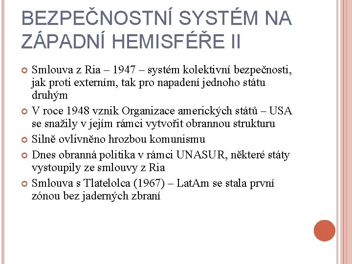 BEZPEČNOSTNÍ SYSTÉM NA ZÁPADNÍ HEMISFÉŘE II Smlouva z Ria – 1947 – systém kolektivní