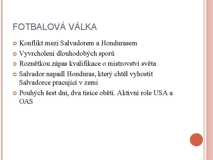 FOTBALOVÁ VÁLKA Konflikt mezi Salvadorem a Hondurasem Vyvrcholení dlouhodobých sporů Roznětkou zápas kvalifikace o
