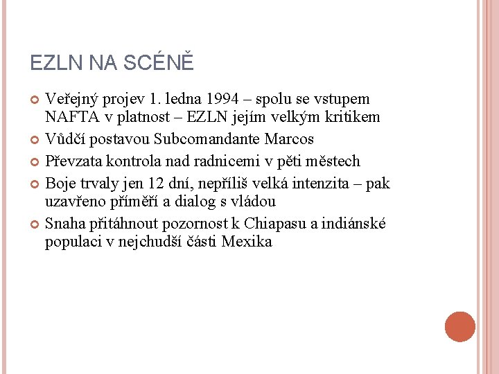 EZLN NA SCÉNĚ Veřejný projev 1. ledna 1994 – spolu se vstupem NAFTA v