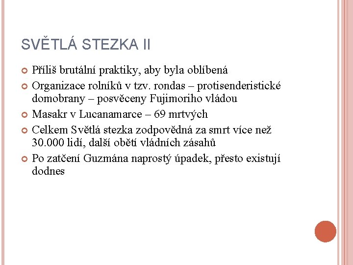 SVĚTLÁ STEZKA II Příliš brutální praktiky, aby byla oblíbená Organizace rolníků v tzv. rondas