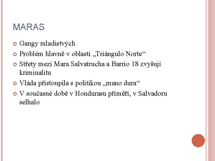 MARAS Gangy mladistvých Problém hlavně v oblasti „Triángulo Norte“ Střety mezi Mara Salvatrucha a