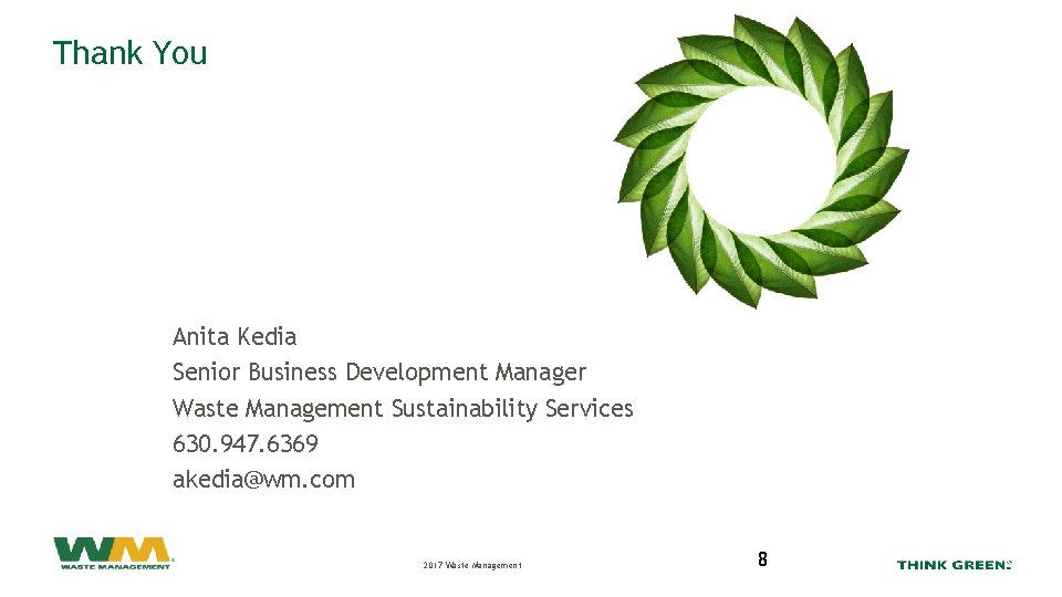 Thank You Anita Kedia Senior Business Development Manager Waste Management Sustainability Services 630. 947.