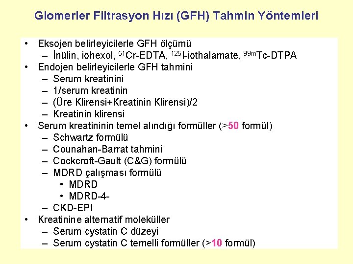 Glomerler Filtrasyon Hızı (GFH) Tahmin Yöntemleri • Eksojen belirleyicilerle GFH ölçümü – İnülin, iohexol,