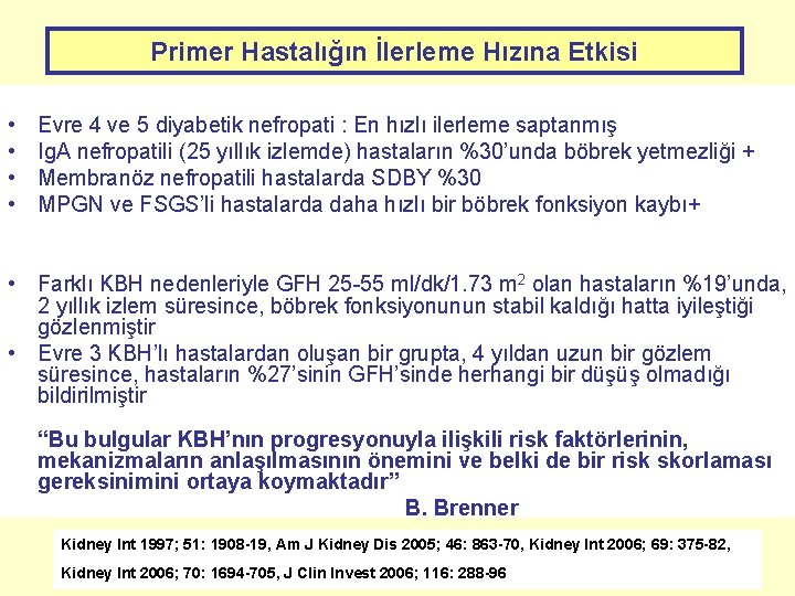 Primer Hastalığın İlerleme Hızına Etkisi • • Evre 4 ve 5 diyabetik nefropati :