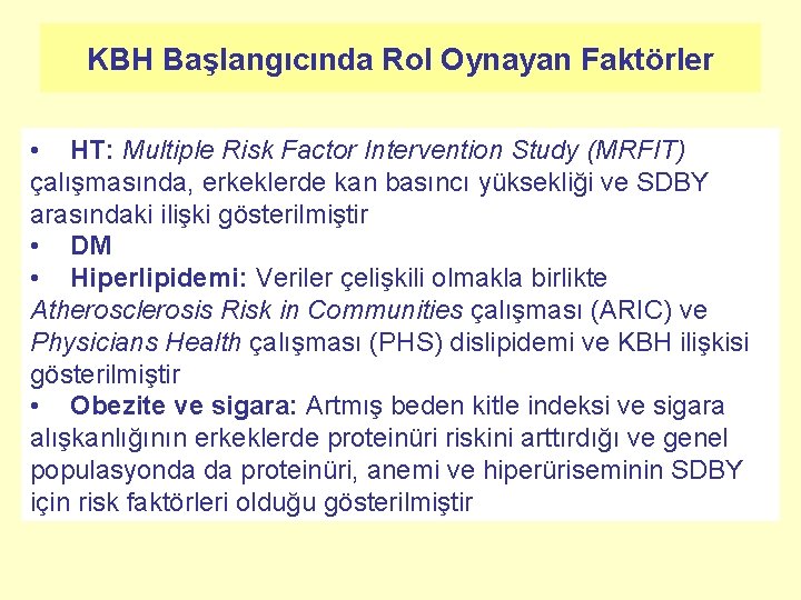 KBH Başlangıcında Rol Oynayan Faktörler • HT: Multiple Risk Factor Intervention Study (MRFIT) çalışmasında,