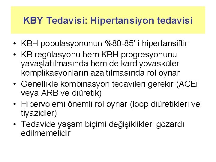 KBY Tedavisi: Hipertansiyon tedavisi • KBH populasyonunun %80 -85’ i hipertansiftir • KB regülasyonu