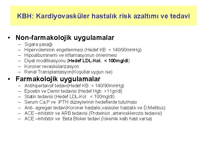 KBH: Kardiyovasküler hastalık risk azaltımı ve tedavi • Non-farmakolojik uygulamalar – – – Sigara